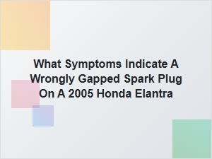 Diagnostic Symptoms for a Wrongly Gapped Spark Plug